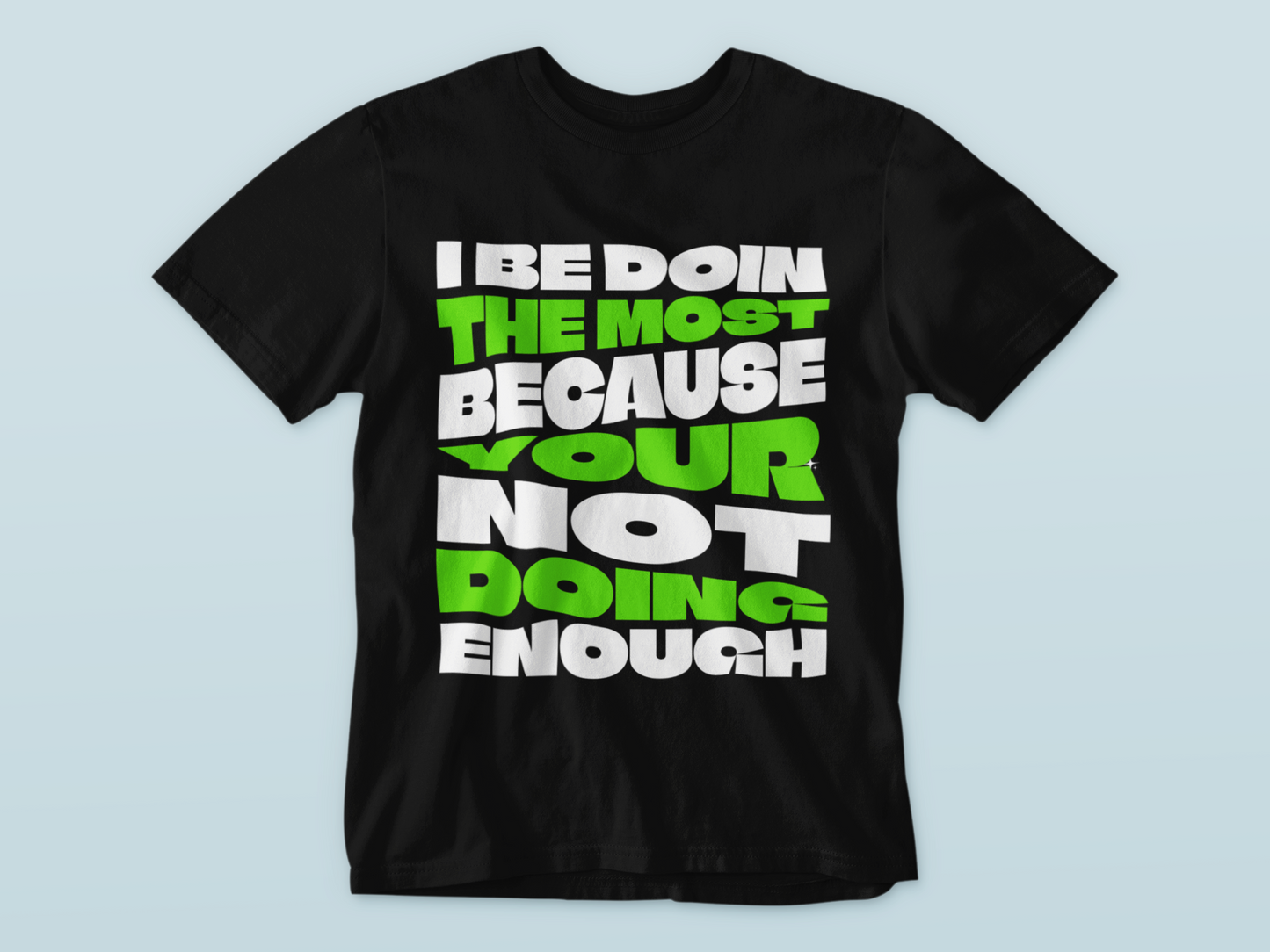 Be Doin The Most Graphic Tee