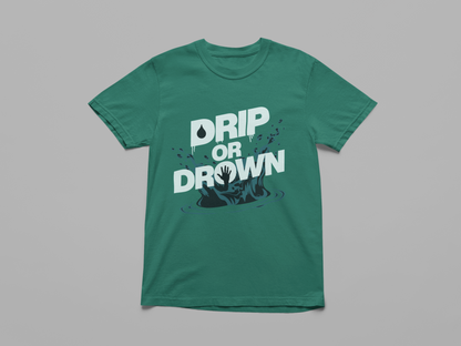 Drip or Drown Graphic Tee