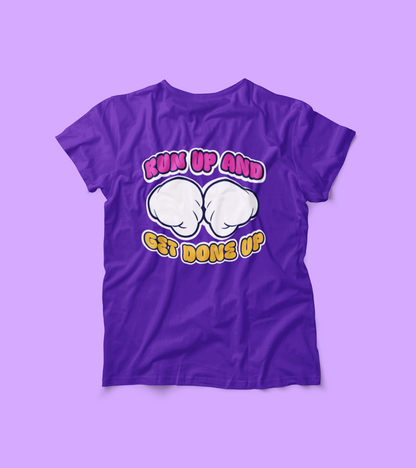 Run Up & Get Done Up Tee